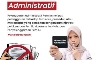 Mengenal Pelanggaran Administratif Pemilu dan Mekanisme Penyelesaiannya ! #BelajarBarengYuk