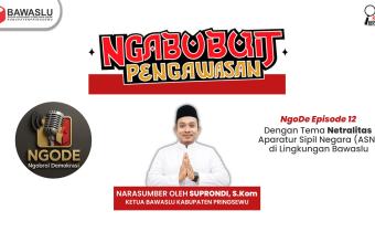 Ngabuburit Pengawasan x NgoDe Episode 12: Kupas Tuntas Netralitas ASN di Lingkungan Bawaslu
