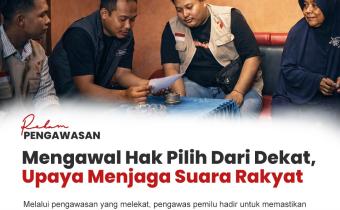 Rekam Pengawasan: Mengawal Hak Pilih dari Dekat, Upaya Menjaga Suara Rakyat