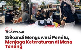Rekam Pengawasan: Srikandi Mengawasi Pemilu, Menjaga Keteraturan di Masa Tenang