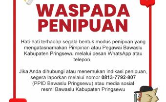 WASPADA PENIPUAN, BAWASLU PRINGSEWU IMBAU MASYARAKAT TIDAK MUDAH PERCAYA