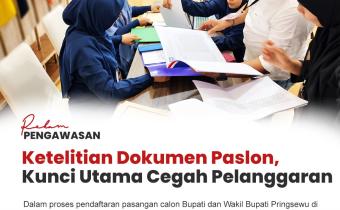 #RekamPengawasan Ketelitian Dokumen Paslon, Kunci Utama Cegah Pelanggaran