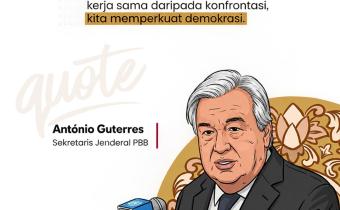 Quotes Bawaslu: António Guterres, Dialog dan Kerja Sama Kunci Memperkuat Demokrasi