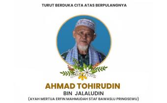 Bawaslu Pringsewu Sampaikan Duka Cita atas Berpulangnya Ahmad Tohirudin